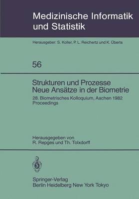 Strukturen und Prozesse Neue Ansätze in der Biometrie: 28. Biometrisches Kolloquium der Biometrischen Gesellschaft Aachen, 16.–19. März 1982 Proceedings - cover