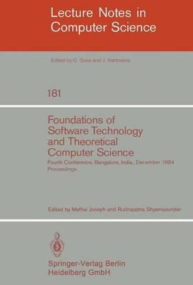 Foundations of Software Technology and Theoretical Computer Science: Fourth Conference, Bangalore, India December 13-15, 1984. Proceedings - cover