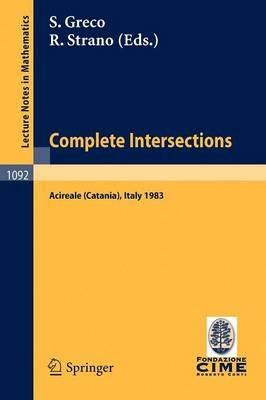 Complete Intersections: Lectures Given at the 1st 1983 Session of the Centro Internationale Matematico Estivo (C.I.M.E.) Held at Acireale (Catania), Italy, June 13-21, 1983 - cover