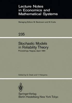 Stochastic Models in Reliability Theory: Proceedings of a Symposium Held in Nagoya, Japan, April 23–24, 1984 - cover