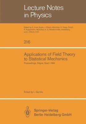 Applications of Field Theory to Statistical Mechanics: Proceedings of the Sitges Conference on Statistical Mechanics Sitges, Barcelona/Spain, June 10–15, 1984 - cover