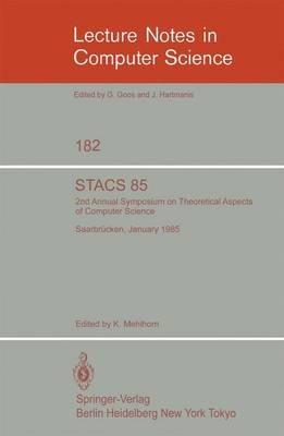 STACS 85: 2nd Annual Symposium on Theoretical Aspects of Computer Science, Saarbrücken, January 3-5, 1985 - cover