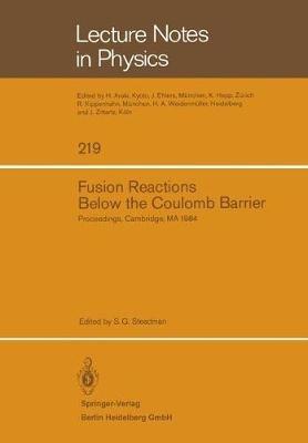 Fusion Reactions Below the Coulomb Barrier: Proceedings of an International Conference Held at the Massachusetts Institute of Technology, Cambridge, MA, June 13–15, 1984 - cover