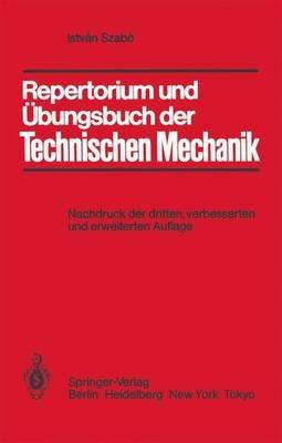 Repertorium und Übungsbuch der Technischen Mechanik - Istvan Szabo - cover