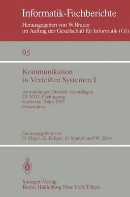 Kommunikation in Verteilten Systemen I: Anwendungen, Betrieb, Grundlagen. GI/NTG-Fachtagung Karlsruhe, 13.–15. März 1985. Proceedings - cover
