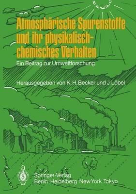 Atmosphärische Spurenstoffe und ihr physikalisch-chemisches Verhalten: Ein Beitrag zur Umweltforschung - cover