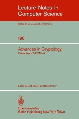 Advances in Cryptology: Proceedings of CRYPTO '84 - cover