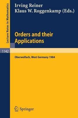 Orders and their Applications: Proceedings of a Conference held in Oberwolfach, West Germany, June 3-9, 1984 - cover