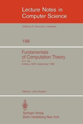 Fundamentals of Computation Theory: Proceedings of the International Conference FCT 1985, Cottbus, GDR, September 9-13, 1985 - cover
