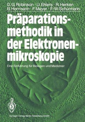 Präparationsmethodik in der Elektronenmikroskopie: Eine Einführung für Biologen und Mediziner - David G. Robinson,Ulrich Ehlers,Rainer Herken - cover
