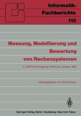 Messung, Modellierung und Bewertung von Rechensystemen: 3. GI/NTG-Fachtagung Dortmund, 1.–3. Oktober 1985 - cover