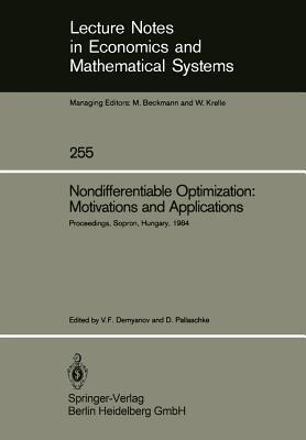 Nondifferentiable Optimization: Motivations and Applications: Proceedings of an IIASA (International Institute for Applied Systems Analysis) Workshop on Nondifferentiable Optimization Held at Sopron, Hungary, September 17–22, 1984 - cover