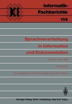 Sprachverarbeitung in Information und Dokumentation: Jahrestagung der Gesellschaft für Linguistische Datenverarbeitung (GLDV) in Kooperation mit der Fachgruppe 3 „Natürlichsprachliche Systeme“ im FA1.2 der Gesellschaft für Informatik (Gl),Hannover, 5.–7. März 1985 Proceedings - cover