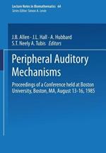 Peripheral Auditory Mechanisms: Proceedings of a conference held at Boston University, Boston, MA, August 13–16, 1985