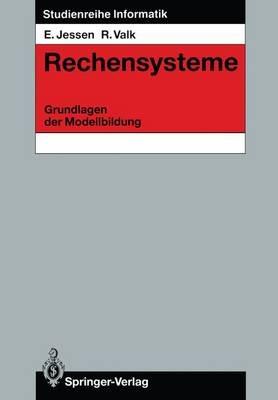 Rechensysteme: Grundlagen der Modellbildung - Eike Jessen,Rüdiger Valk - cover
