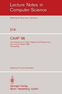 CAAP'86: 11th Colloquium on Trees in Algebra and Programming, Nice, France, March 24-26, 1986. Proceedings - cover