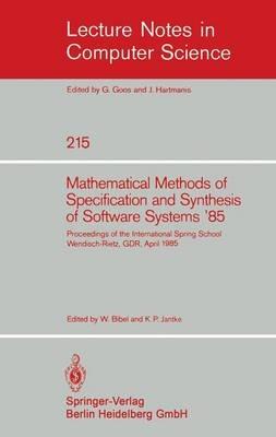 Mathematical Methods of Specification and Synthesis of Software Systems '85: Proceedings of the International Spring School Wendisch-Rietz, GDR, April 22-26, 1985 - cover