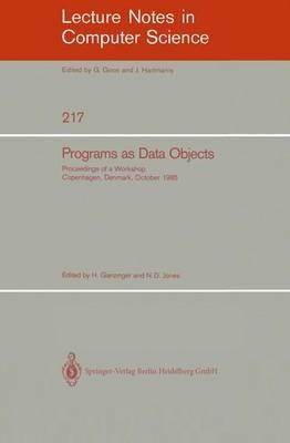 Programs as Data Objects: Proceedings of a Workshop, Copenhagen, Denmark, October 17 - 19, 1985 - cover