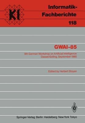 GWAI-85: 9th German Workshop on Artificial Intelligence Dassel/Solling, September 23–27, 1985 - cover