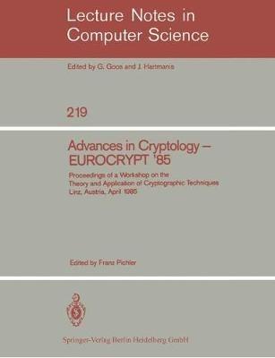 Advances in Cryptology – EUROCRYPT '85: Proceedings of a Workshop on the Theory and Application of Cryptographic Techniques. Linz, Austria, April 9-11, 1985 - cover