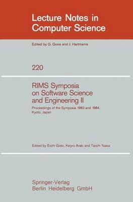 RIMS Symposium on Software Science and Engineering II: Proceedings of the Symposia 1983 and 1984, Kyoto, Japan - cover