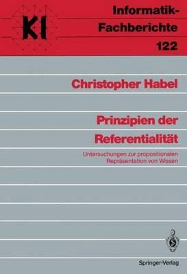 Prinzipien der Referentialität: Untersuchungen zur propositionalen Repräsentation von Wissen - Christopher Habel - cover