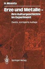 Erze und Metalle — ihre Kulturgeschichte im Experiment: Ihre Kulturgeschichte im Experiment