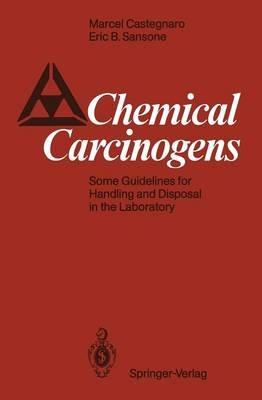 Chemical Carcinogens: Some Guidelines for Handling and Disposal in the Laboratory - Marcel Castegnaro,Eric B. Sansone - cover