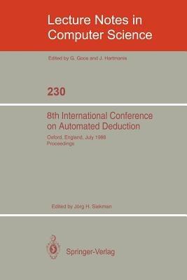 8th International Conference on Automated Deduction: Oxford, England, July 27- August 1, 1986. Proceedings - cover