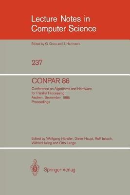 CONPAR 86: Conference on Algorithms and Hardware for Parallel Processing, Aachen, September 17 - 19, 1986. Proceedings - cover