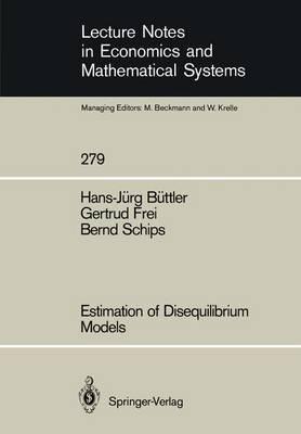 Estimation of Disequilibrium Models - Hans-Jürg Büttler,Gertrud Frei,Bernd Schips - cover