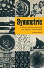 Symmetrie in Geistes- und Naturwissenschaft: Hauptvorträge und Diskussionen des Symmetrie Symposions an der Technischen Hochschule Darmstadt vom 13. bis 17. Juni 1986 im Rahmen des Symmetrieprojektes der Stadt Darmstadt