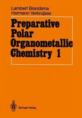 Preparative Polar Organometallic Chemistry: Volume 1 - Lambert Brandsma,Hermann D. Verkruijsse - cover