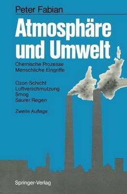 Atmosphäre und Umwelt: Chemische Prozesse · Menschliche Eingriffe Ozon-Schicht · Luftverschmutzung Smog · Saurer Regen - Peter Fabian - cover