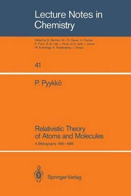 Relativistic Theory of Atoms and Molecules: A Bibliography 1916–1985 - Pekka Pyykkö - cover