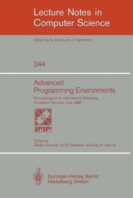 Advanced Programming Environments: Proceedings of an International Workshop Trondheim, Norway, June 16-18, 1986 - cover