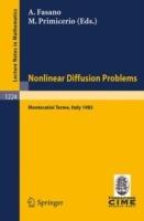 Problems in Nonlinear Diffusion: Lectures given at the 2nd 1985 Session of the Centro Internazionale Matematico Estivo (C.I.M.E.) held at Montecatini Terme, Italy, June 10 - June 18, 1985