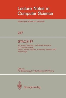 STACS 87: 4th Annual Symposium on Theoretical Aspects of Computer Science, Passau, FRG, February 19-21, 1987 - cover