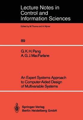 An Expert Systems Approach to Computer-Aided Design of Multivariable Systems - Grantham K.H. Pang,Alistair G.J. MacFarlane - cover