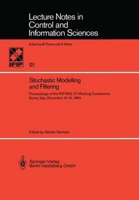 Stochastic Modelling and Filtering: Proceedings of the IFIP-WG 7/1 Working Conference, Rome, Italy, December 10–14, 1984 - cover