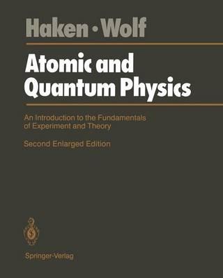 Atomic and Quantum Physics: An Introduction to the Fundamentals of Experiment and Theory - Hermann Haken,Hans C. Wolf - cover