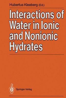 Interactions of Water in Ionic and Nonionic Hydrates: Proceedings of a Symposium in honour of the 65th birthday of W.A.P. Luck Marburg/FRG, 2.–3.4. 1987 - cover