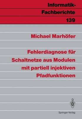 Fehlerdiagnose für Schaltnetze aus Modulen mit partiell injektiven Pfadfunktionen - Michael Marhöfer - cover