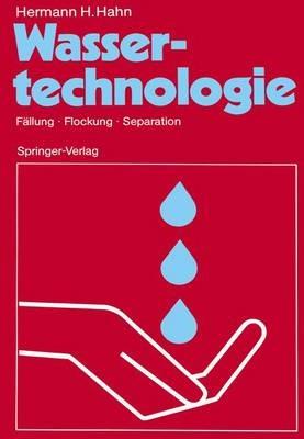 Wassertechnologie: Fällung · Flockung · Separation - Hermann H. Hahn - cover