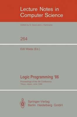 Logic Programming '86: Proceedings of the 5th Conference, Tokyo, Japan, June 23-26, 1986 - cover