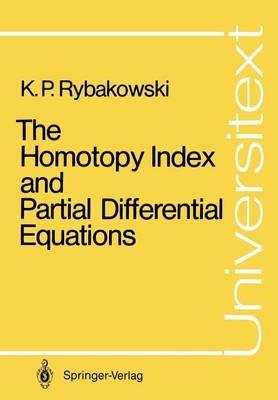 The Homotopy Index and Partial Differential Equations - Krzysztof P. Rybakowski - cover