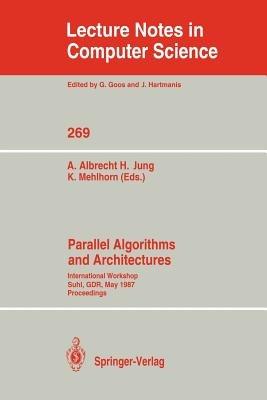 Parallel Algorithms and Architectures: International Workshop Suhl, GDR, May 25-30, 1987; Proceedings - cover