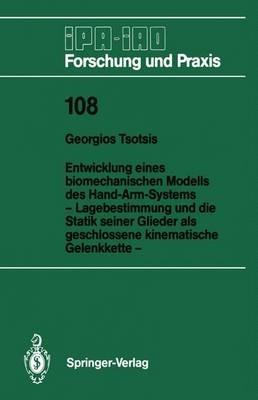 Entwicklung eines biomechanischen Modells des Hand-Arm-Systems: Lagebestimmung und die Statik seiner Glieder als geschlossene kinematische Gelenkkette - Georgios Tsotsis - cover