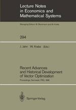 Recent Advances and Historical Development of Vector Optimization: Proceedings of an International Conference on Vector Optimization Held at the Technical University of Darmstadt, FRG, August 4–7, 1986