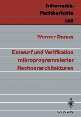 Entwurf und Verifikation mikroprogrammierter Rechnerarchitekturen - Werner Damm - cover
